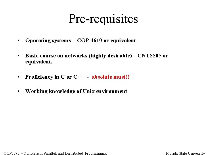 Pre-requisites • Operating systems - COP 4610 or equivalent • Basic course on networks