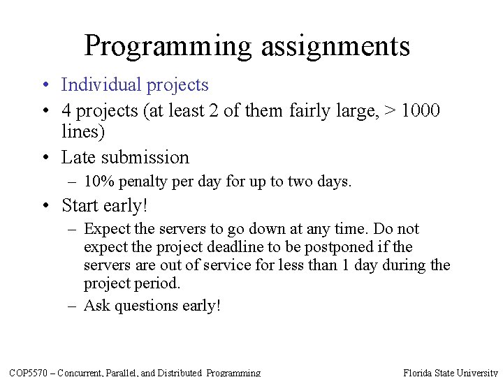 Programming assignments • Individual projects • 4 projects (at least 2 of them fairly