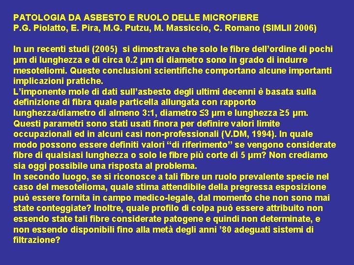 PATOLOGIA DA ASBESTO E RUOLO DELLE MICROFIBRE P. G. Piolatto, E. Pira, M. G.