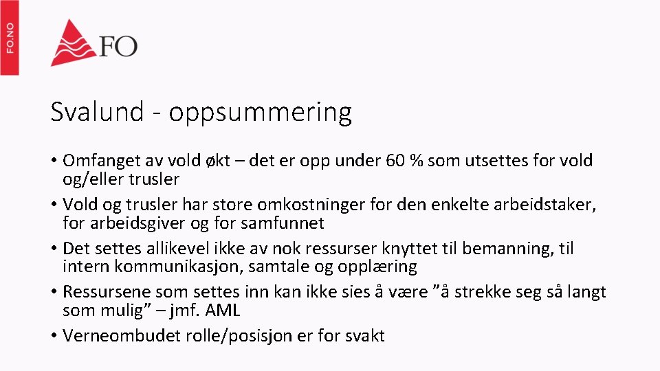 Svalund - oppsummering • Omfanget av vold økt – det er opp under 60