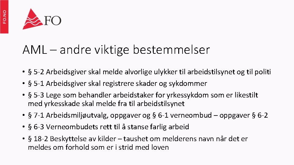 AML – andre viktige bestemmelser • § 5 -2 Arbeidsgiver skal melde alvorlige ulykker