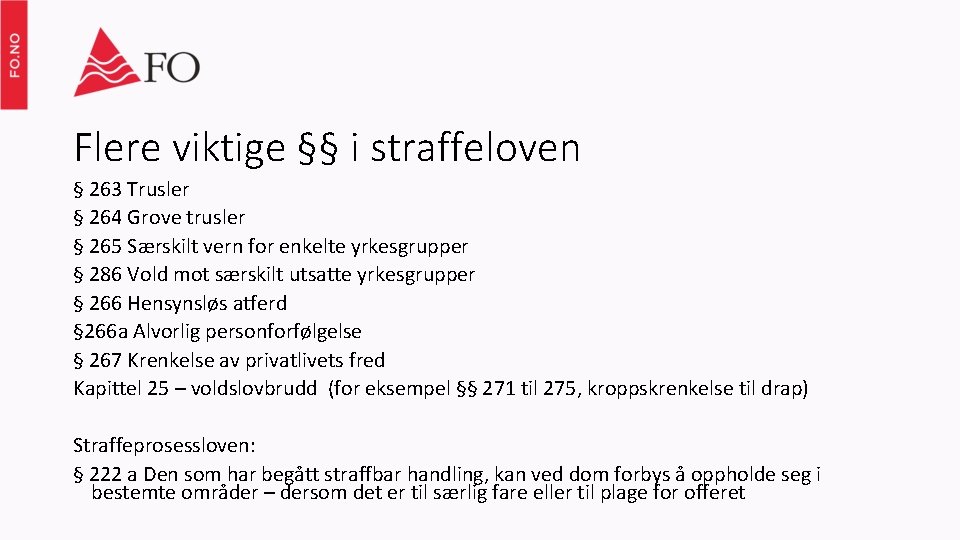 Flere viktige §§ i straffeloven § 263 Trusler § 264 Grove trusler § 265