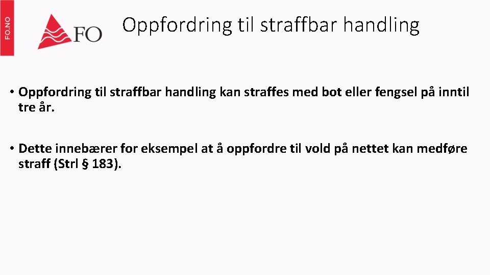 Oppfordring til straffbar handling • Oppfordring til straffbar handling kan straffes med bot eller