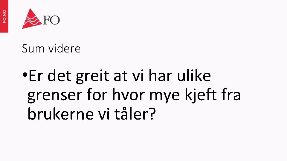 Sum videre • Er det greit at vi har ulike grenser for hvor mye