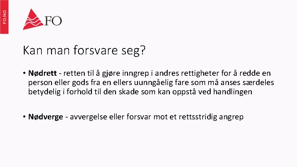 Kan man forsvare seg? • Nødrett - retten til å gjøre inngrep i andres