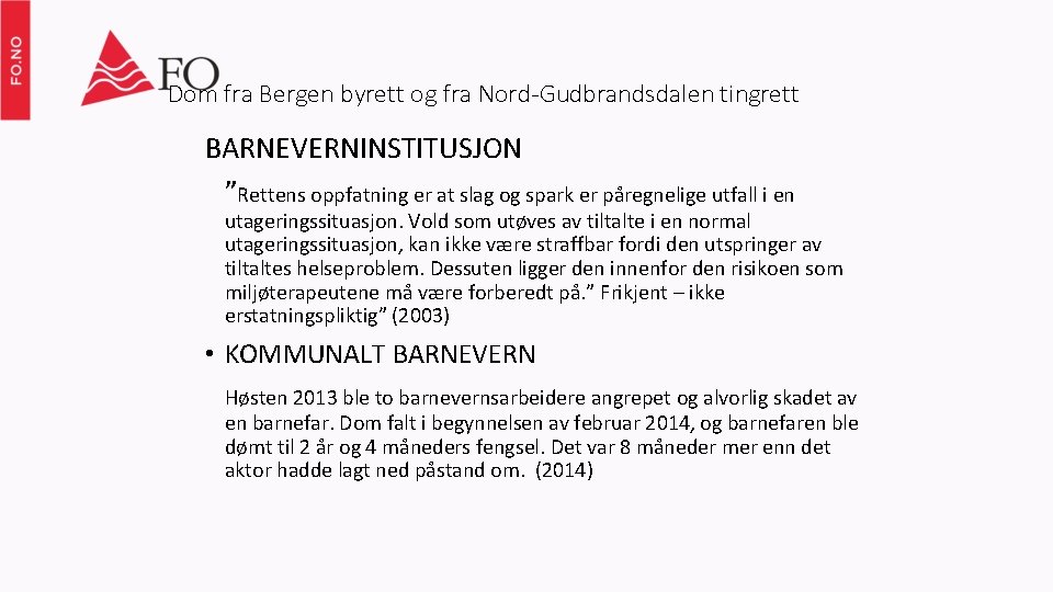 Dom fra Bergen byrett og fra Nord-Gudbrandsdalen tingrett BARNEVERNINSTITUSJON ”Rettens oppfatning er at slag