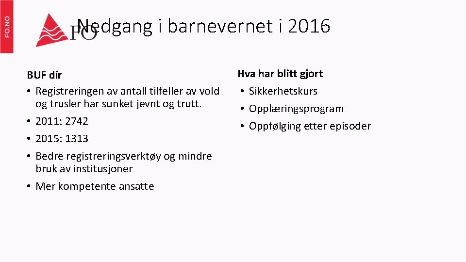 Nedgang i barnevernet i 2016 BUF dir • Registreringen av antall tilfeller av vold