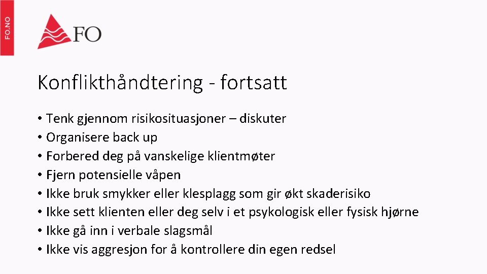Konflikthåndtering - fortsatt • Tenk gjennom risikosituasjoner – diskuter • Organisere back up •