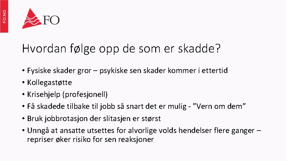 Hvordan følge opp de som er skadde? • Fysiske skader gror – psykiske sen