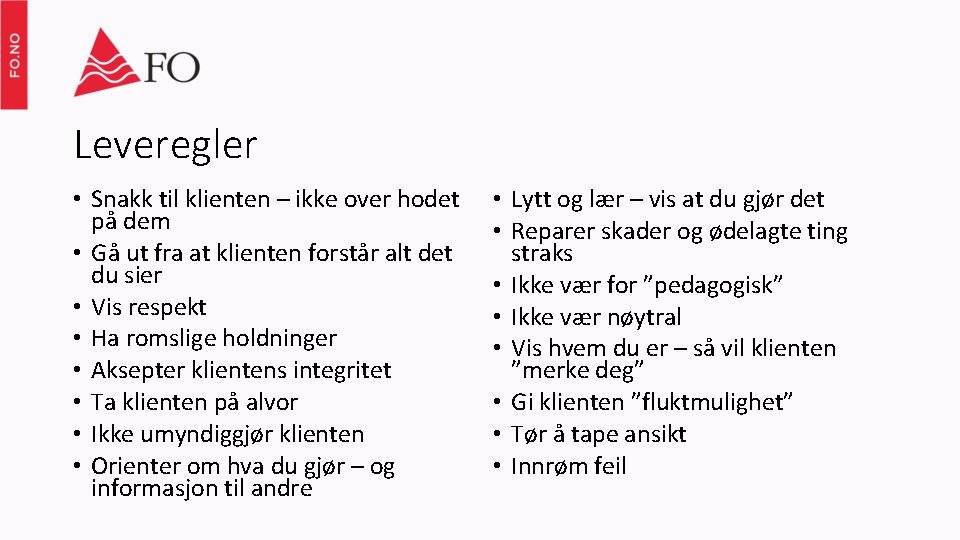 Leveregler • Snakk til klienten – ikke over hodet på dem • Gå ut