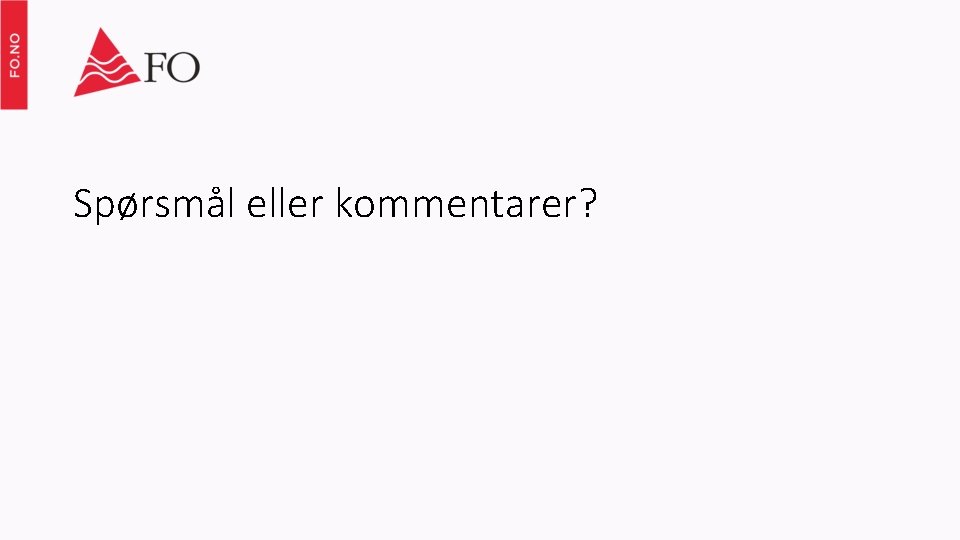 Spørsmål eller kommentarer? 