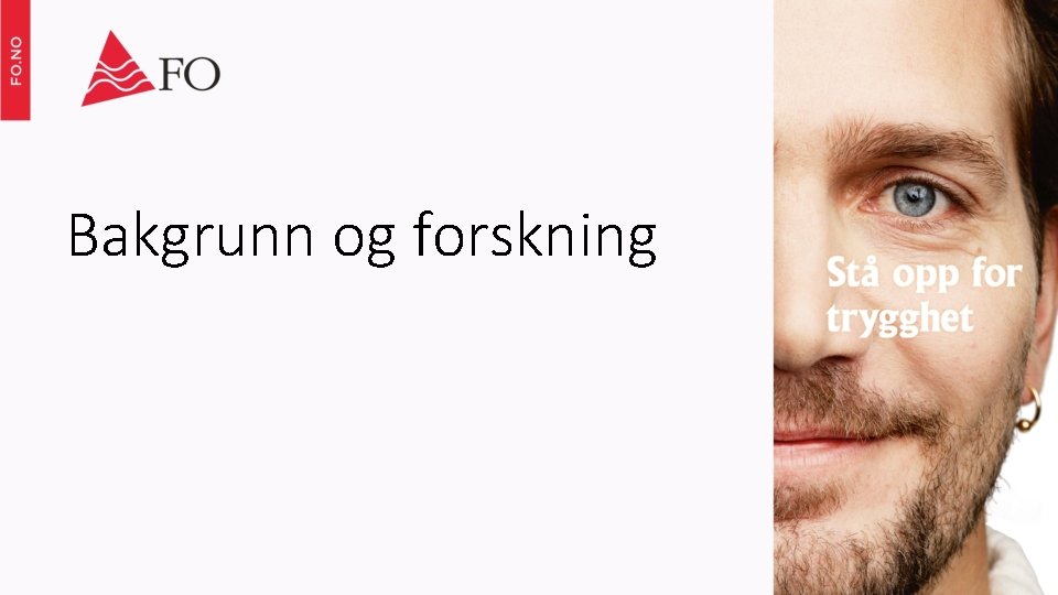 Bakgrunn og forskning 