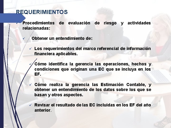 REQUERIMIENTOS ü Procedimientos de evaluación de riesgo y actividades relacionadas: ü Obtener un entendimiento REQUERIMIENTOS ü Procedimientos de evaluación de riesgo y actividades relacionadas: ü Obtener un entendimiento