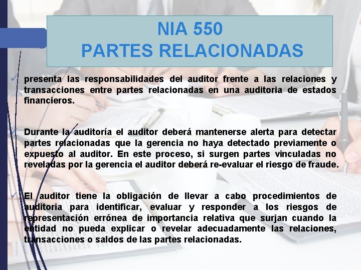 NIA 550 PARTES RELACIONADAS ü presenta las responsabilidades del auditor frente a las relaciones NIA 550 PARTES RELACIONADAS ü presenta las responsabilidades del auditor frente a las relaciones