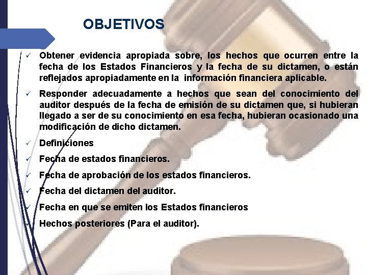 OBJETIVOS ü Obtener evidencia apropiada sobre, los hechos que ocurren entre la fecha de OBJETIVOS ü Obtener evidencia apropiada sobre, los hechos que ocurren entre la fecha de