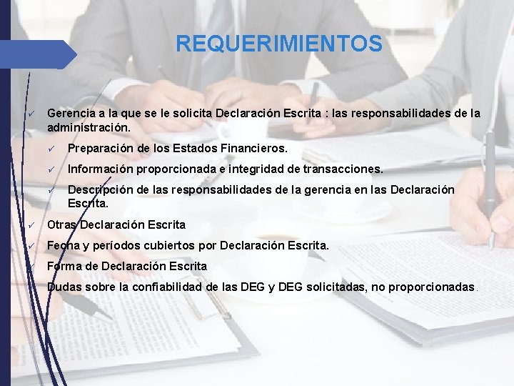 REQUERIMIENTOS ü Gerencia a la que se le solicita Declaración Escrita : las responsabilidades REQUERIMIENTOS ü Gerencia a la que se le solicita Declaración Escrita : las responsabilidades