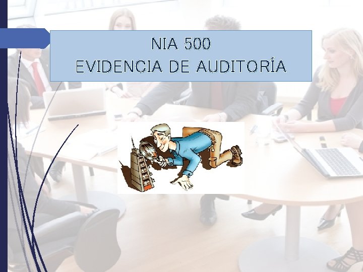 NIA 500 EVIDENCIA DE AUDITORÍA NIA 500 EVIDENCIA DE AUDITORÍA