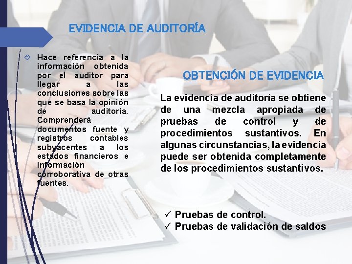EVIDENCIA DE AUDITORÍA Hace referencia a la información obtenida por el auditor para llegar EVIDENCIA DE AUDITORÍA Hace referencia a la información obtenida por el auditor para llegar