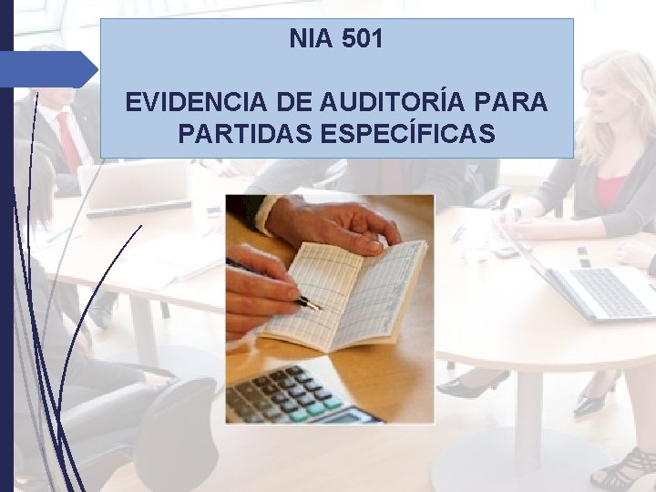 NIA 501 EVIDENCIA DE AUDITORÍA PARTIDAS ESPECÍFICAS NIA 501 EVIDENCIA DE AUDITORÍA PARTIDAS ESPECÍFICAS