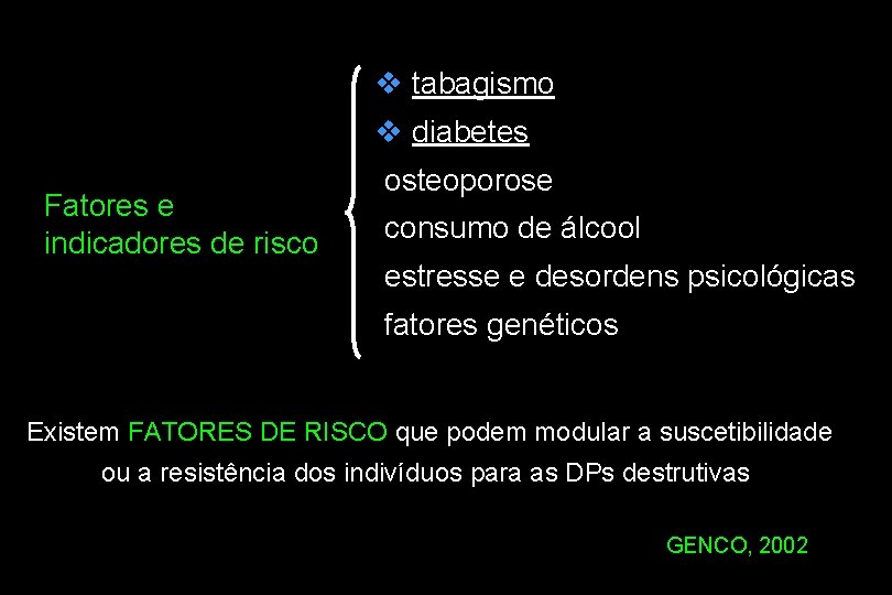 v tabagismo v diabetes Fatores e indicadores de risco osteoporose consumo de álcool estresse