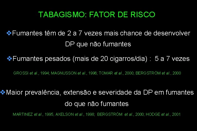 TABAGISMO: FATOR DE RISCO v. Fumantes têm de 2 a 7 vezes mais chance