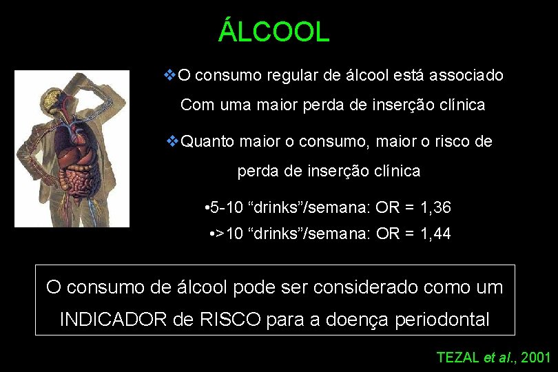 ÁLCOOL v. O consumo regular de álcool está associado Com uma maior perda de