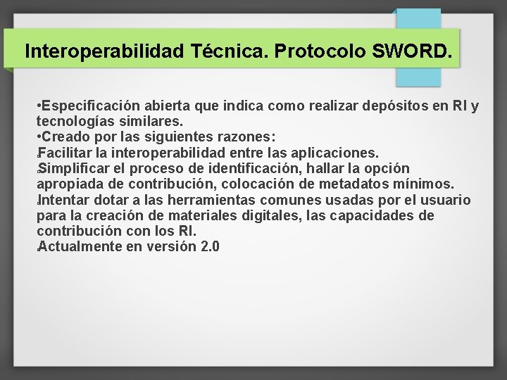 Interoperabilidad Técnica. Protocolo SWORD. • Especificación abierta que indica como realizar depósitos en RI