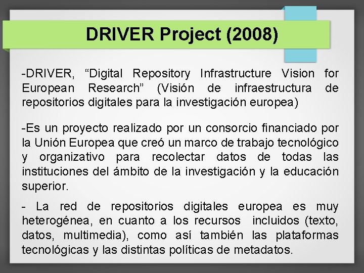 DRIVER Project (2008) -DRIVER, “Digital Repository Infrastructure Vision for European Research” (Visión de infraestructura