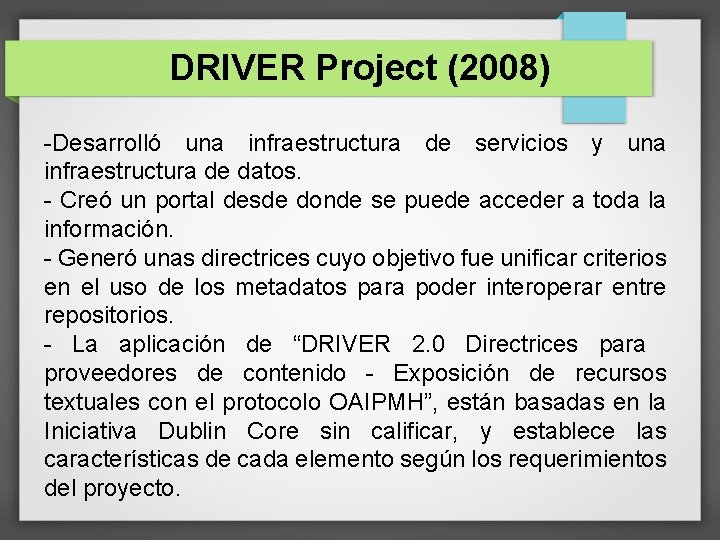 DRIVER Project (2008) -Desarrolló una infraestructura de servicios y una infraestructura de datos. -