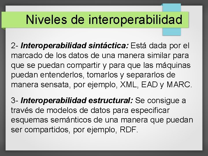 Niveles de interoperabilidad 2 - Interoperabilidad sintáctica: Está dada por el marcado de los