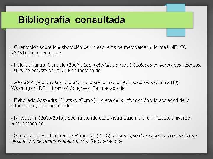 Bibliografía consultada - Orientación sobre la elaboración de un esquema de metadatos : (Norma