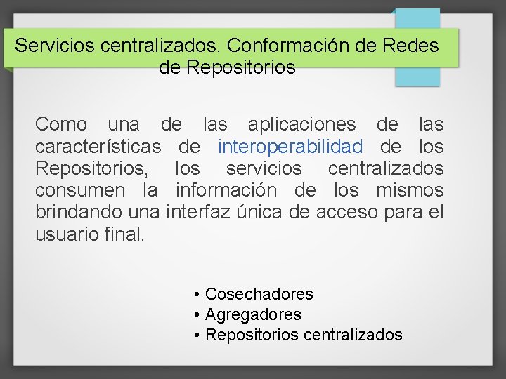 Servicios centralizados. Conformación de Redes de Repositorios Como una de las aplicaciones de las