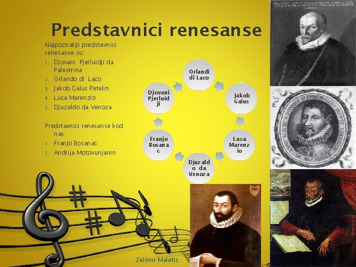 Predstavnici renesanse Najpoznatiji predstavnici renesanse su: 1. Djovani Pjerluidji da Palestrina 2. Orlando di