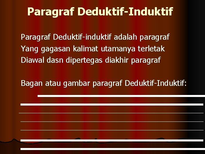 Paragraf Deduktif-Induktif Paragraf Deduktif-induktif adalah paragraf Yang gagasan kalimat utamanya terletak Diawal dasn dipertegas