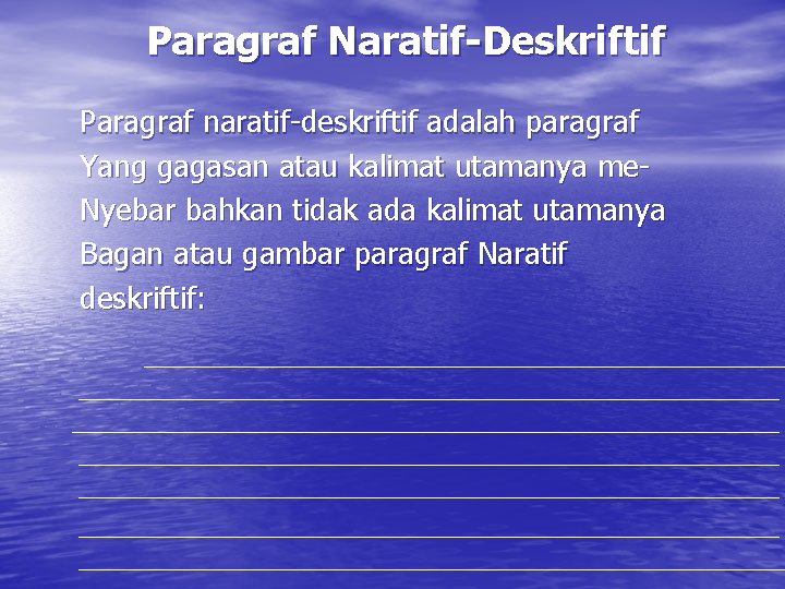 Paragraf Naratif-Deskriftif Paragraf naratif-deskriftif adalah paragraf Yang gagasan atau kalimat utamanya me. Nyebar bahkan