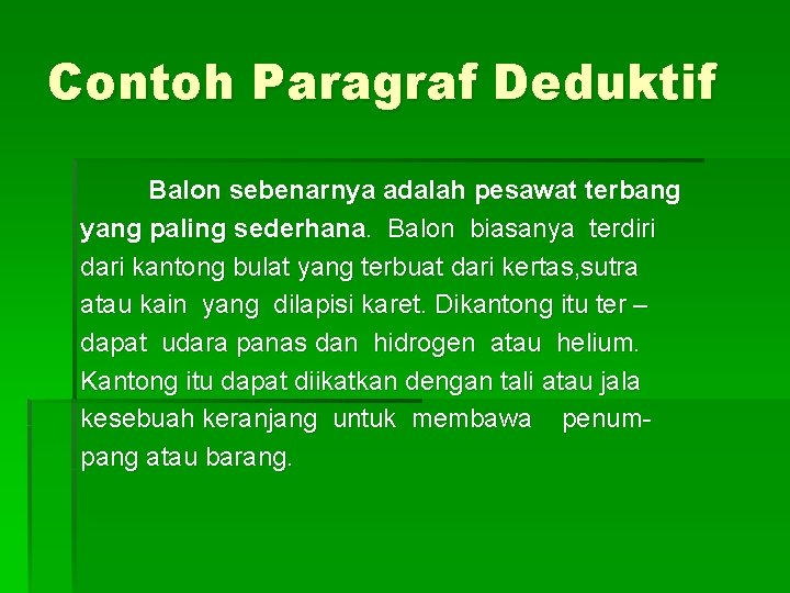 Contoh Paragraf Deduktif Balon sebenarnya adalah pesawat terbang yang paling sederhana. Balon biasanya terdiri