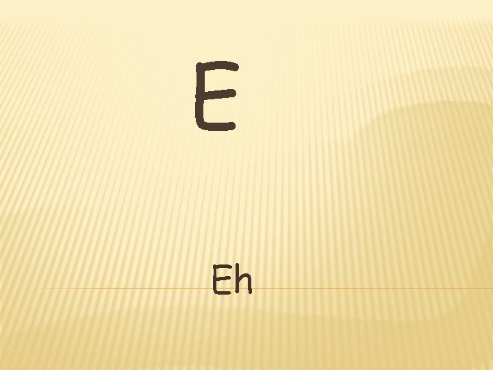 E Eh E Eh