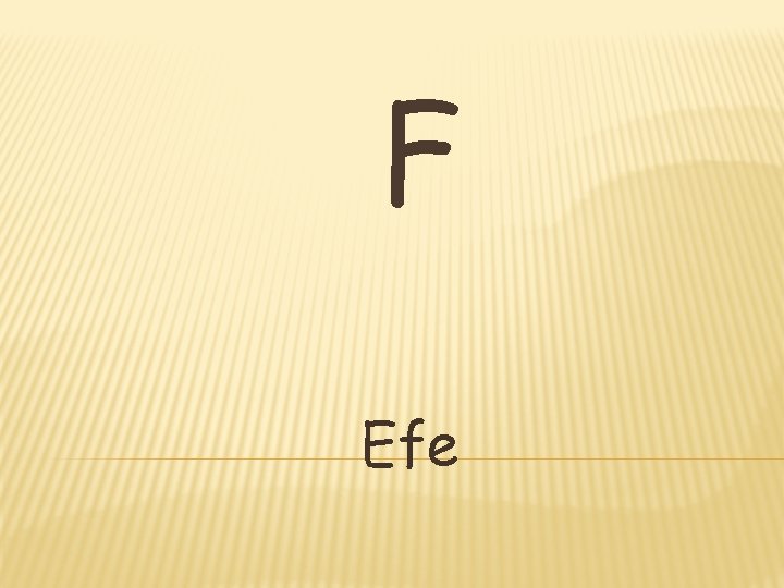 F Efe F Efe