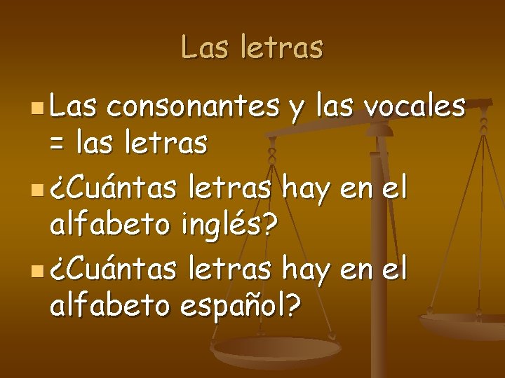 Las letras n Las consonantes y las vocales = las letras n ¿Cuántas letras Las letras n Las consonantes y las vocales = las letras n ¿Cuántas letras