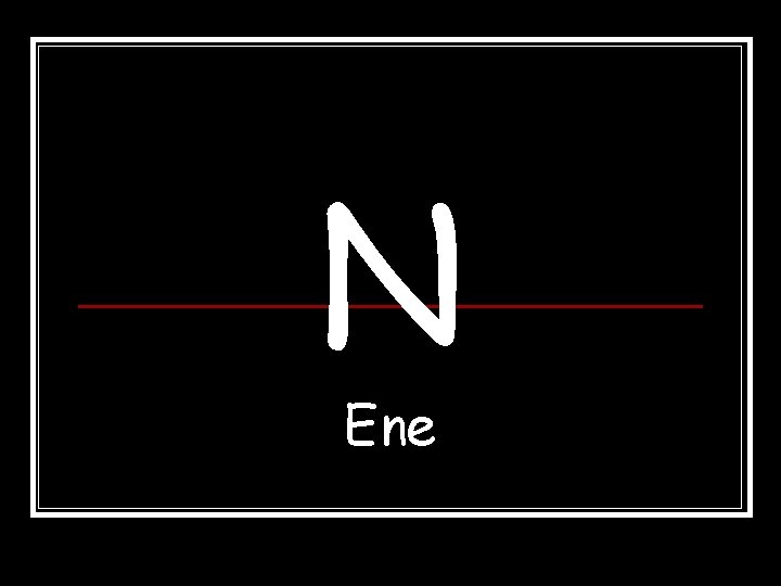 N Ene N Ene