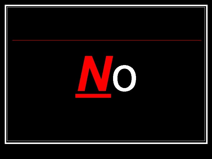 No No