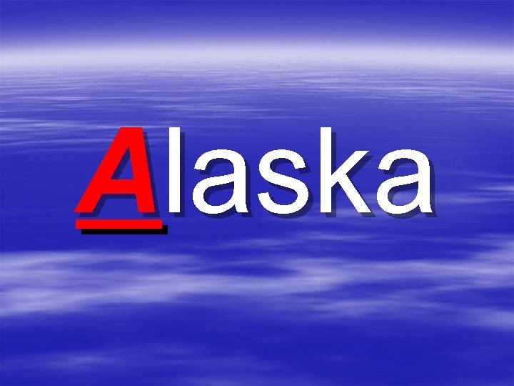 Alaska Alaska
