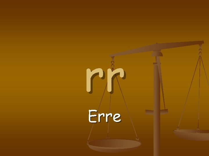 rr Erre rr Erre