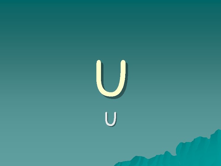 U U U U