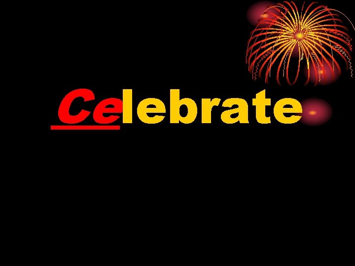 Celebrate Celebrate