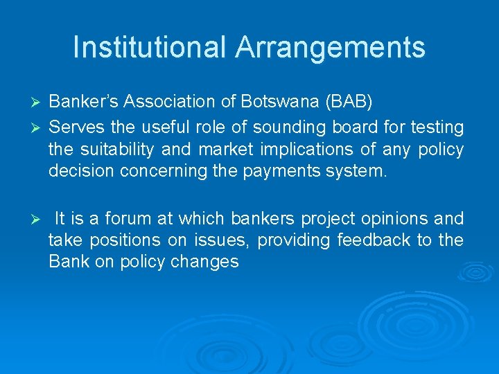 Institutional Arrangements Banker’s Association of Botswana (BAB) Ø Serves the useful role of sounding