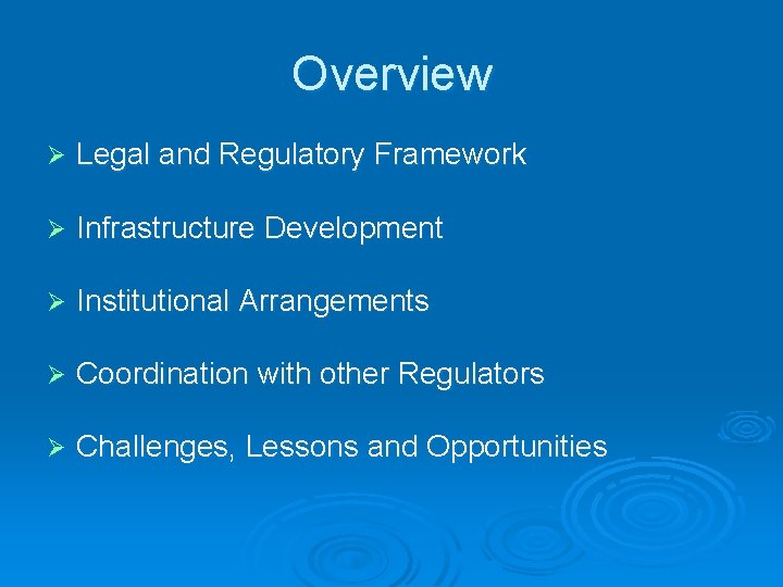 Overview Ø Legal and Regulatory Framework Ø Infrastructure Development Ø Institutional Arrangements Ø Coordination