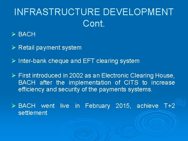 INFRASTRUCTURE DEVELOPMENT Cont. Ø BACH Ø Retail payment system Ø Inter-bank cheque and EFT