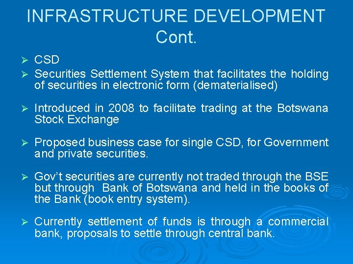 INFRASTRUCTURE DEVELOPMENT Cont. Ø Ø CSD Securities Settlement System that facilitates the holding of