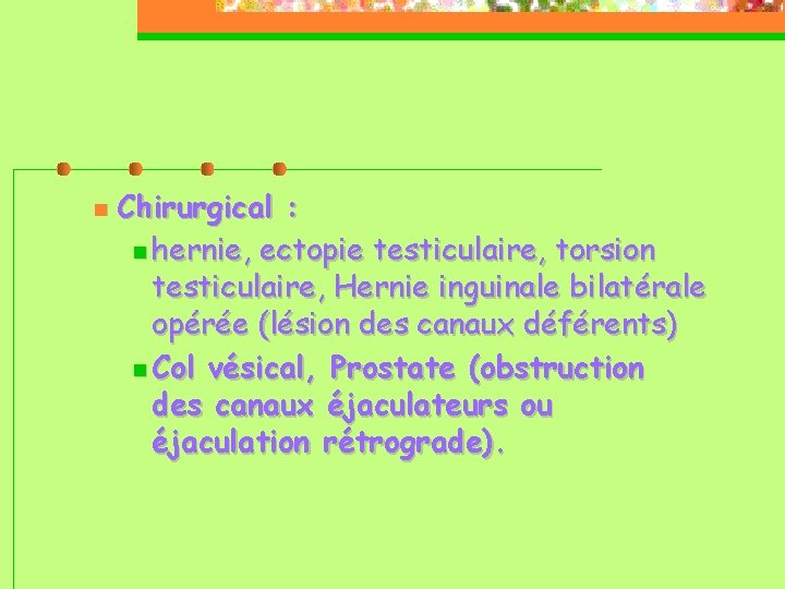  Chirurgical : hernie, ectopie testiculaire, torsion testiculaire, Hernie inguinale bilatérale opérée (lésion des